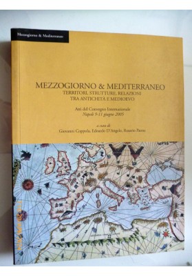 MEZZOGIORNO & MEDITERRAMEO TERRITORI, STRUTTURE, RELAZIONI TRA ANTICHITA' E MEDIOEVO