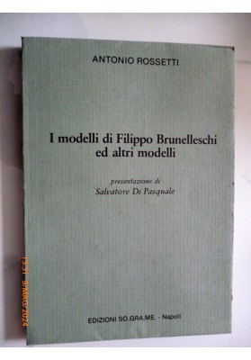 I modelli di Filippo Brunelleschi ed altri modelli