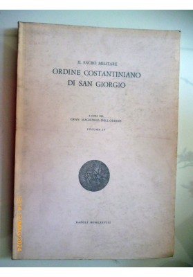 IL SACRO MILITARE ORDINE COSTANTINIANO DI S. GIORGIO VOLUME IV