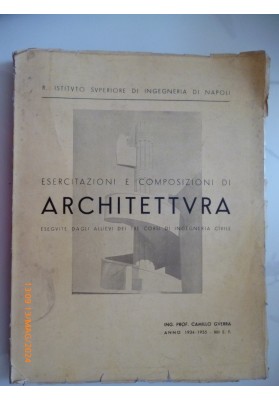 ESERCITAZIONI E COMPOSIZIONI DI ARCHITETTURA ESEGUITE DAGLI ALLIEVI DEI TRE CORSI DI INGEGNERIA CIVILE