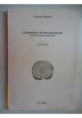 L'URBANISTICA DEL DECENTRAMENTO Palermo città metrpolitana. Prefazione di Alfio Mastropaolo