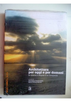 ARCHITETTURA PER OGGI E PER DOMANI la ricerca a Napoli e in Campania