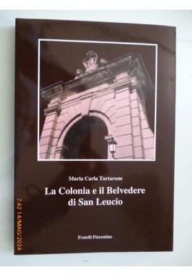 La Colonia e il Belvedere di San Leucio. Lavori architettonici e decorativi 1765 - 1808