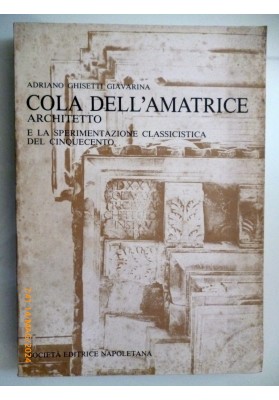 COLA DELL'AMATRICE  ARCHITETTO E LA SPERIMENTAZIONE CLASSICISTICA DEL CINQUECENTO