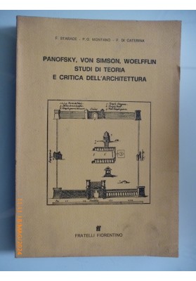 PANOFSKY, VON SIMSON, WOELFFLIN STUDI DI TEORIA E CRITICA DELL'ARCHITETTURA