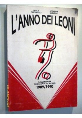 L'ANNO DEI LEONI SALERNITANA CRONACA DI UN TRIONFO 1989/ 1990