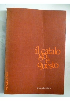 IL CATALOGO E' QUESTO Testimonianze critiche per ventisei pittori di Alfonso Gatto