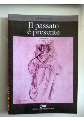 IL PASSATO E' PRESENTE Romanzo