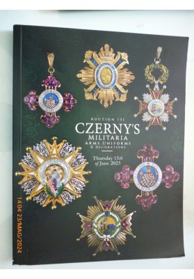 CZERNY'S Auction 131 MILITARIA, ARMS, UNIFORMS & DECORATION Thursday, 15 th of June 2023