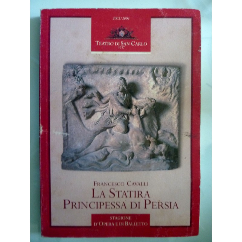 Teatro San Carlo 2003 / 2004  Francesco Cavalli LA STATIRA PRINCIPESSA DI PERSIA Stagione d'Opera e Balletto