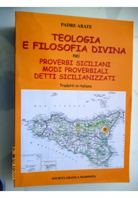 TEOLOGIA E FILOSOFIA DIVINA NEI PROVERBI SICILIANI, MODI PROVERBIALI, DETTI SICILIANIZZANTI