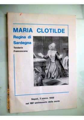 MARIA CLOTILDE Regina di Sardegna nel 186° Anniversario della morte, Napoli 7 marzo 1988