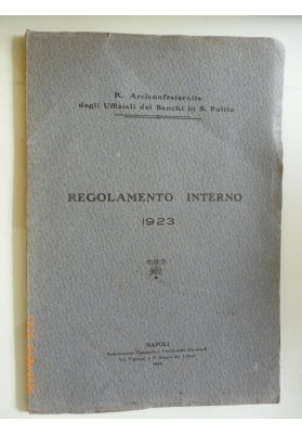 R. Arciconfraternita degli Ufficiali dei Banchi in San Potito REGOLAMENTO INTERNO 1923