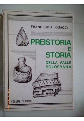 PREISTORIA E STORIA DELLA VALLE SOLOFRANA Volume Secondo