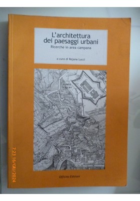 L'architettura dei paesaggi urbani. Ricerche in area campana