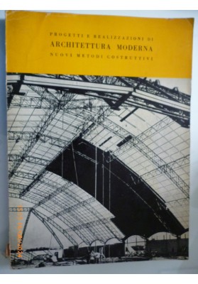 PROGETTI E REALIZZAZIONI DI ARCHITETTURA MODERNA NUOVI METODI COSTRUTTIVI