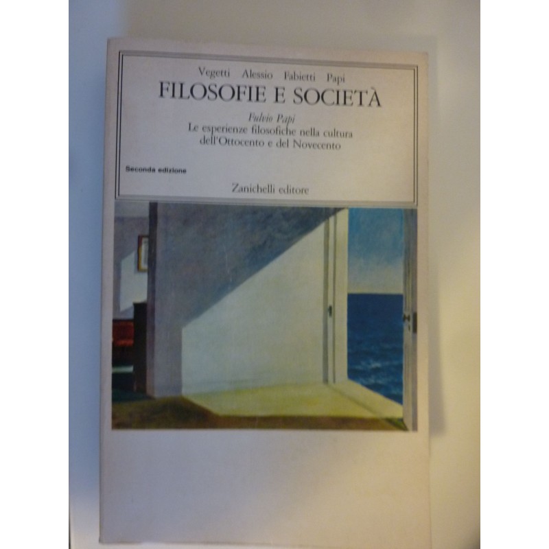 FILOSOFIE E SOCIETA'   LE ESPERIENZE FILOSOFICHE NELLA CULTURA DELL'OTTOCENTO E DEL NOVECENTO