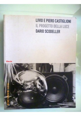 LIVIO E PIERO CASTIGLIONI IL PROGETTO DELLA LUCE