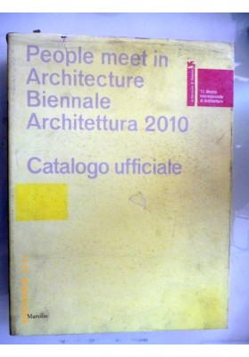 People meet in Architecture. Biennale Architettura 2010. Mostra/Partecipazioni nazionali/Eventi collaterali