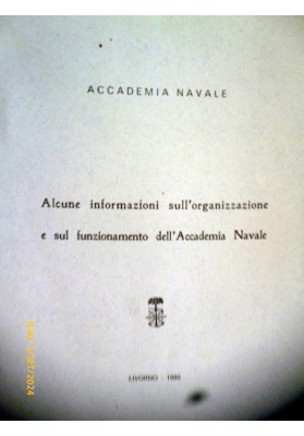 ACCADEMIA NAVALE Alcune informazioni sull'organizzazione e funzionamento dell'Accademia Navale