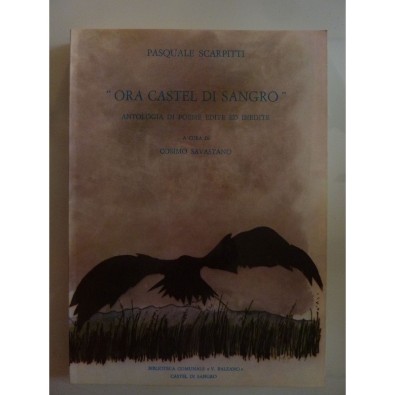 "ORA CASTEL DI SANGRO" ANTOLOGIA DI POESIE INEDITE A CURA DI COSIMO SAVASTANO