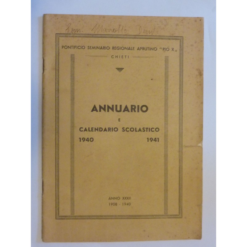 PONTIFICO SEMINARIO REGIONALE APRUTINO "PIO X"  CHIETI  ANNUARIO E CALENDARIO SCOLASTICO 1940 - 1941 Anno XXXII 1908 - 1940