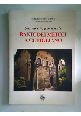 Quando le leggi erano belle BANDI DEI MEDICI E CUTIGLIANO