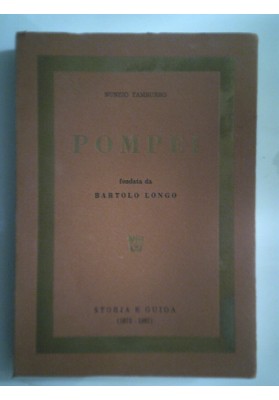 POMPEI fondata da BARTOLO LONGO STORIA E GUIDA ( 1875 - 1987 )