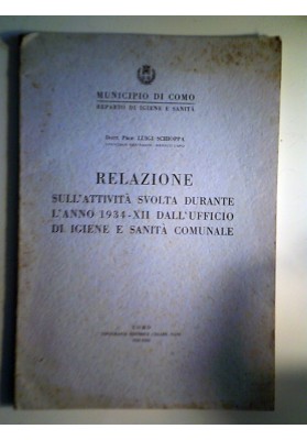 MUNICIPIO DI COMO REPARTO IGIENE E SANITA' RELAZIONE SULL'ATTIVITAA' SVOLTA DURANTE L'ANNO 1934  -XII