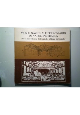 MUSEO NAZIONALE DI NAPOLI PIETRARSA Riuso musealistico delle antiche officine borboniche