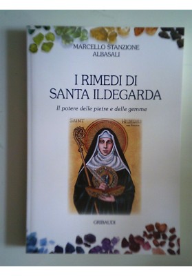 I RIMEDI DI SANTA ILDEGARDA Il potere delle pietre e delle gemme