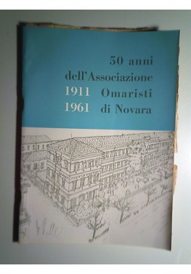 50 anni dell'Associazione Omaristi di Novara 1911 - 1961