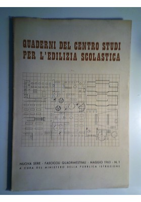 QUADERNI DEL CENTRO STUDI PER L'EDILIZIA SCOLASTICA - Nuova Serie - Fascicoli Quadrimestrali - Maggio 1963 N.° 1.