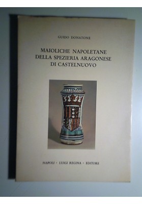 MAIOLICHE NAPOLETANE DELLA SPEZIERA ARAGONESE DI CASTELNUOVO