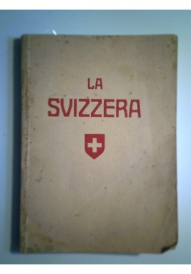 LA SVIZZERA PICCOLA GUIDA NELLE PIU' BELLE REGIONI DELLA SVIZZERA