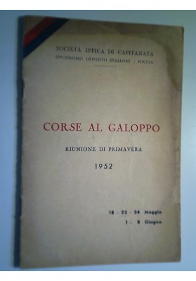 Società Ippica di Capitanata Foggia CORSE AL GALOPPO RIUNIONE DI PRIMAVERA 1952