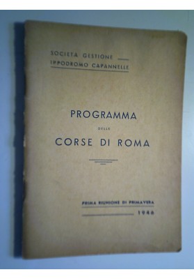 Società Gestione Ippodromo Capannelle  PROGRAMMA DELLE CORSE DI ROMA Riunione di Primavera 1946