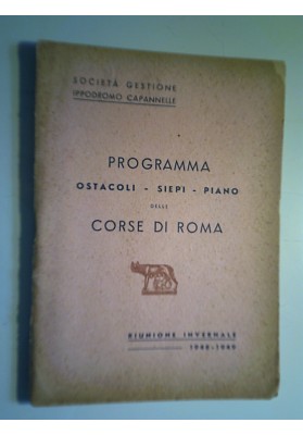 SOCIETA' GESTIONE IPPODROMO DI CAPANNELLE PROGRAMMA OSTACOLI - SIEPI - PIANO DELLE CORSE DI ROMA Riunione Invernale 1948 - 1949