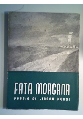 FATA MORGANA POESIE DI LIBERO D' ORSI