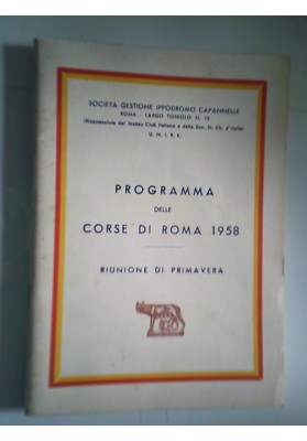 Società Gestione Ippodromo di Capannelle PROGRAMMA DELLE CORSE DI ROMA RIUNIONE DI PRIMAVERA 1958