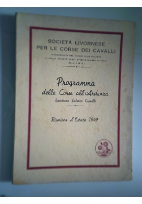 Società Livornese per le Corse dei Cavalli PROGRAMMA DELLE CORSE ALL'ARDENZA Riunione d'Estate 1947