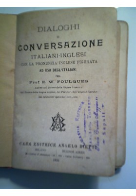 DIALOGHI DI CONVERSAZIONE  ITALIANI - INGLESI CON LA PRONUNCIA FIGURATA AD USO DEGLI ITALIANI