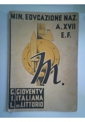 Ministero Educazione Nazionale A.XVII E.F. G.I.L. Anno 1938 - 1939