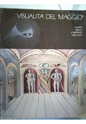 VISUALITA' DEL MAGGIO Bozzetti, figurini e spettacoli 1939 - 1979