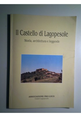 ll Castello di Lagopesole. Storia, architettura e leggende