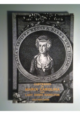 CARTEGGIO DI MARIA CAROLINA REGINA DELLE DUE SICILIE CON LADY EMMA HAMILTON DOCUMENTI INEDITI