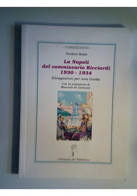 La Napoli del commissario Ricciardi 1930 - 1934. Divagazioni per una Guida. Prefazione di Maurizio  De Giovanni