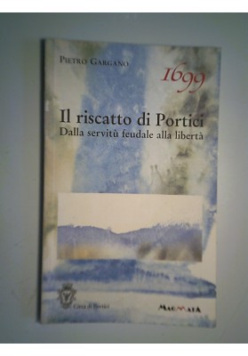 Il riscatto di Portici Dalla servitù feudale alla libertà 1699