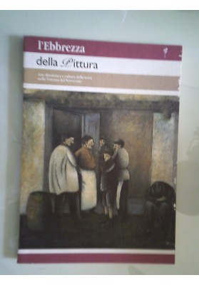 L'EBBREZZA DELLA PITTURA Arte dionisiaca e cultura della terra nella Toscana del Novecento