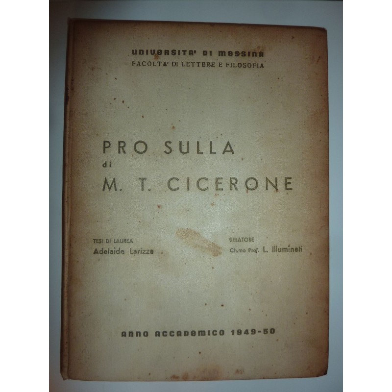 Università degli Studi di Messina . Facoltà di Lettere e Filosofia PRO SULLA  DI M.T. CICERONE Anno Accademico 1949 - 50